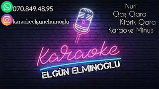 Nuri-Qas Qara Kiprik Qara Karaoke2023 Resimi