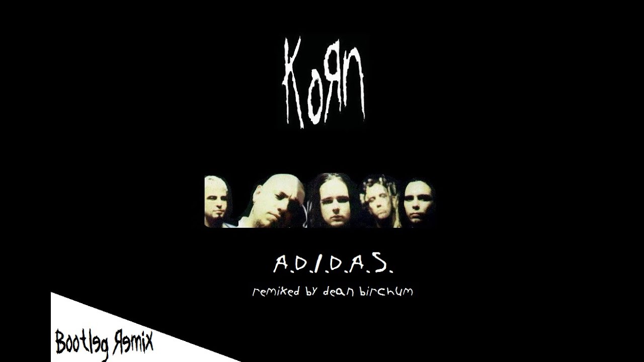 Korn - A.D.I.D.A.S. (Remixed By Dean Birchum) (2014) - YouTube