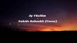 Nahide Babashlı - Ay Yüzlüm (Cover) (Lyrics/Turkish)