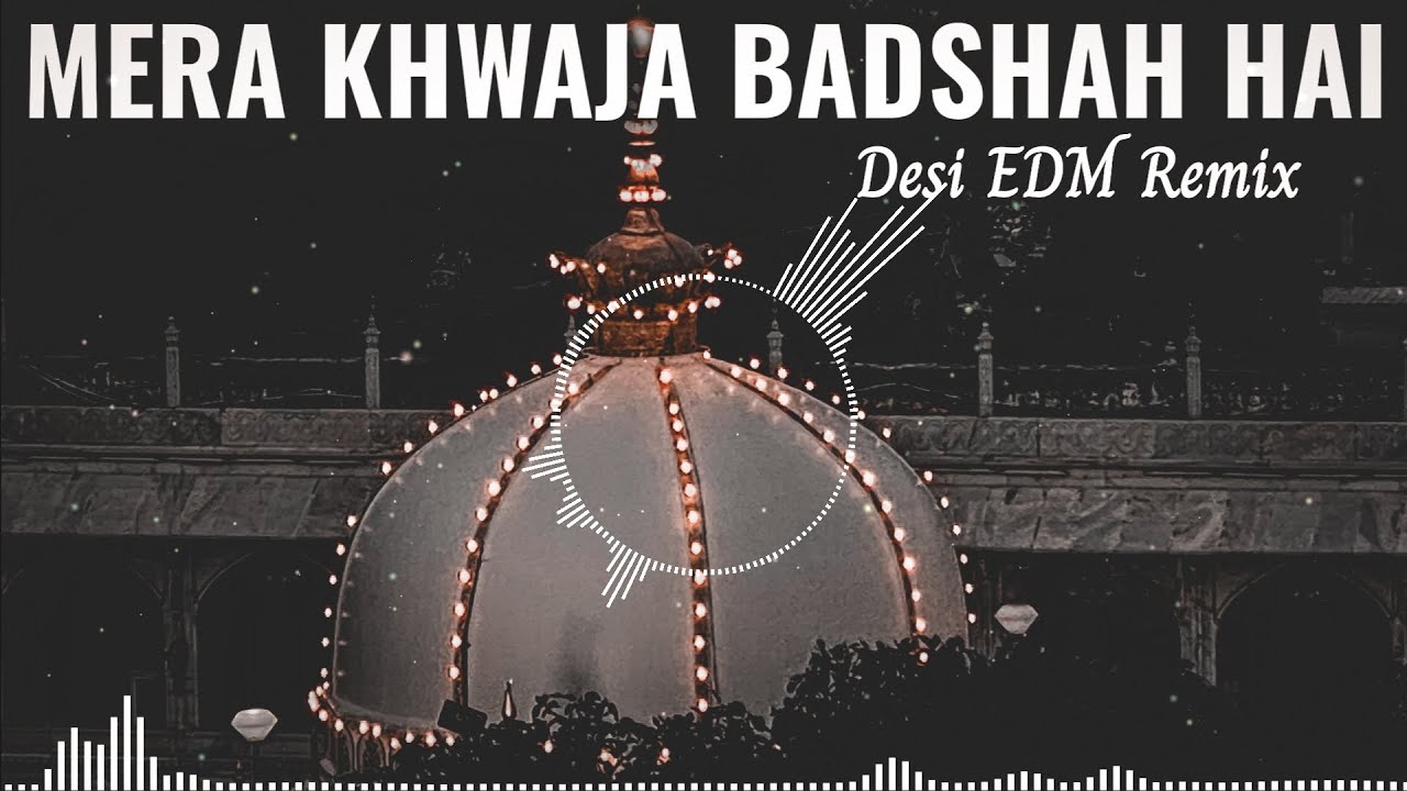 Mera Khwaja Badshah hai  New Dj Mix Qawwali  Khwaja Badshah Hai Desi EDM Remix  Dj Shoaib Mix