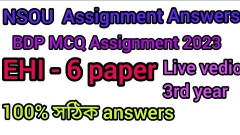 NSOU BDP EHI - 6 assignment answer 2023||nsou bdp 3rd year Ehi -6 assignment answer 2023