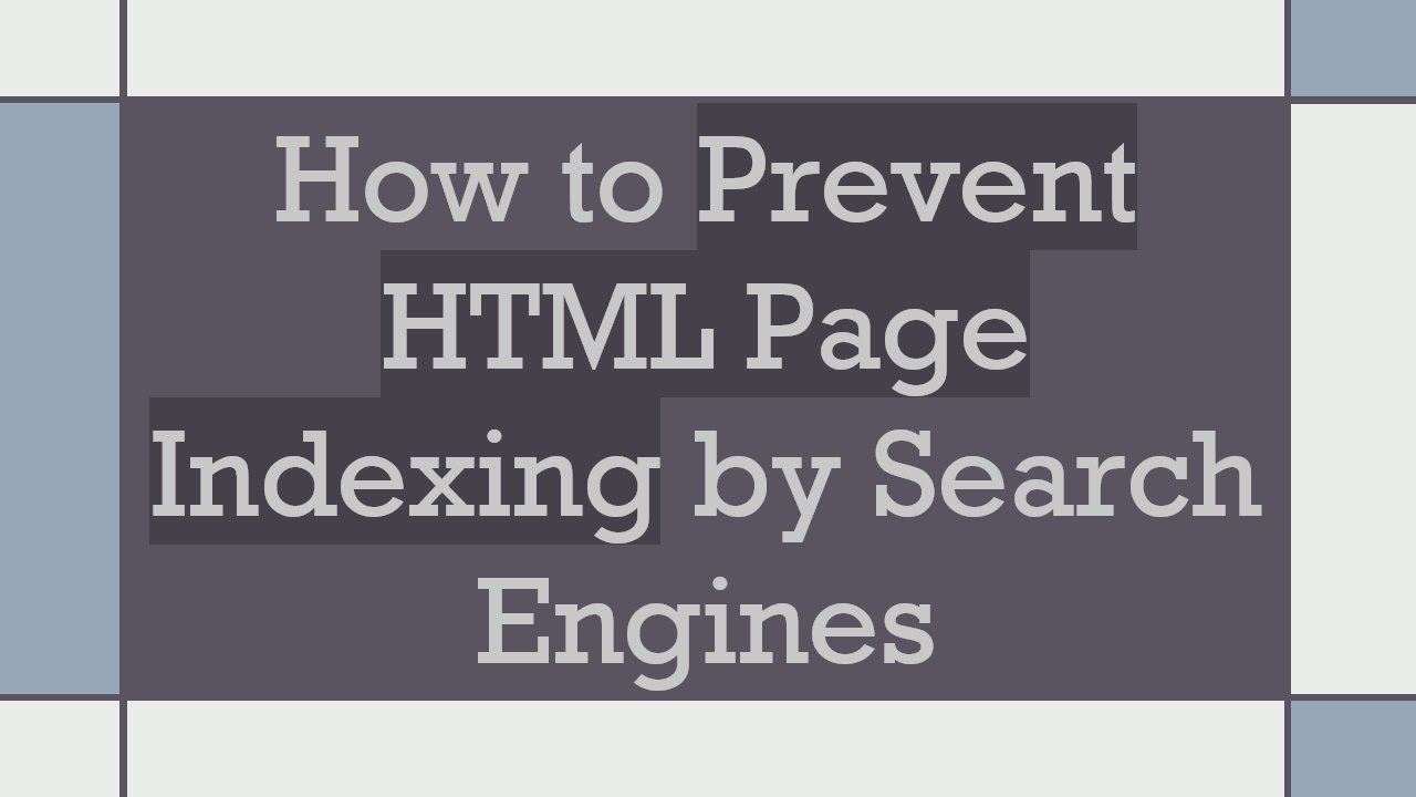 How to Prevent HTML Page Indexing by Search Engines