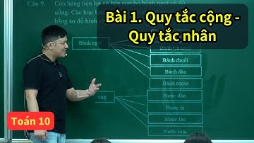 Bài 1. Quy tắc cộng - Quy tắc nhân | Toán 10 SGK mới | Đại số tổ hợp lớp 10 | Thầy Phạm Tuấn