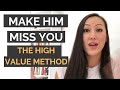 How To Make A Man Miss You In 2020 (The High Value Method)