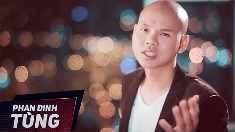 Làm Gì Để Quay Trở Lại | Phan Đinh Tùng | Official MV