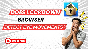 Does Lockdown Browser Detect Eye Movements