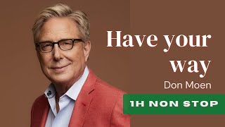 Have Your Way Don Moen 1h Non Stop