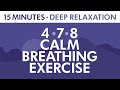 478 calm breathing exercise  15 minutes of deep relaxation  anxiety relief  pranayama exercise