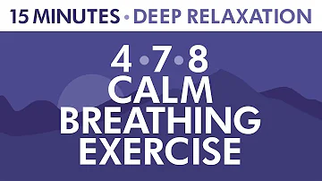 4-7-8 Calm Breathing Exercise | 15 Minutes of Deep Relaxation | Anxiety Relief | Pranayama Exercise