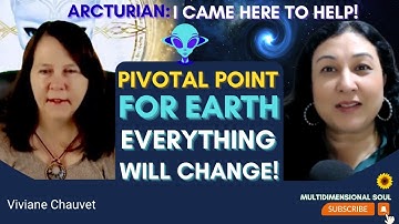 Everything Will Change! Humanity’s Turning Point with Arcturian Viviane Chauvet