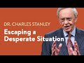 Escaping a Desperate Situation – Dr. Charles Stanley