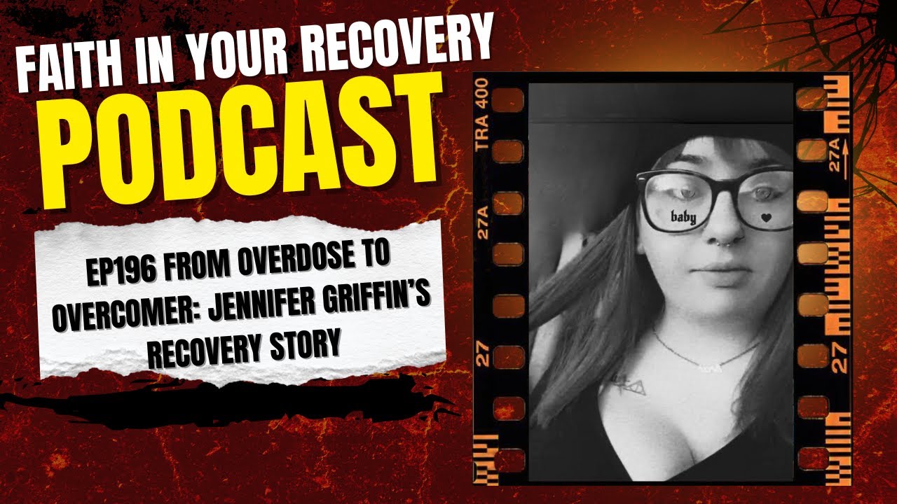 Ep196 From Overdose to Overcomer: Jennifer Griffin's Recovery Story