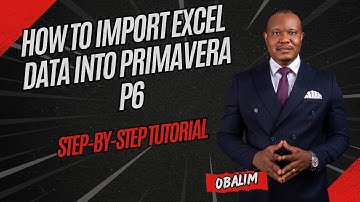 How to Import Excel Data into Primavera P6 | Step-by-Step Tutorial