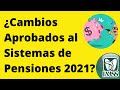 Nueva Reforma al Sistema de Pensiones 2021 !!!!!!!