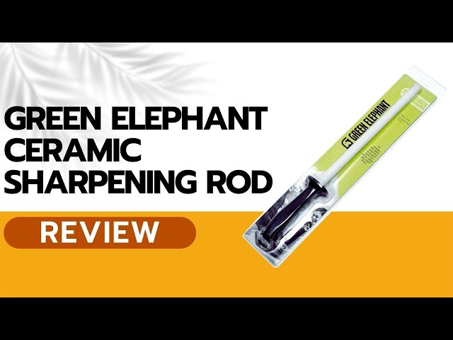 Green Elephant Ceramic Sharpening Rod, Lightweight & Highly Durable 11-Inch  Shatterproof Ceramic Honing Rod For Professional Chefs and Home Cooks