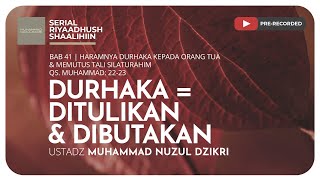 1100. DURHAKA = DITULIKAN & DIBUTAKAN | Riyaadush Shaalihiin | Ustadz Muhammad Nuzul Dzikri