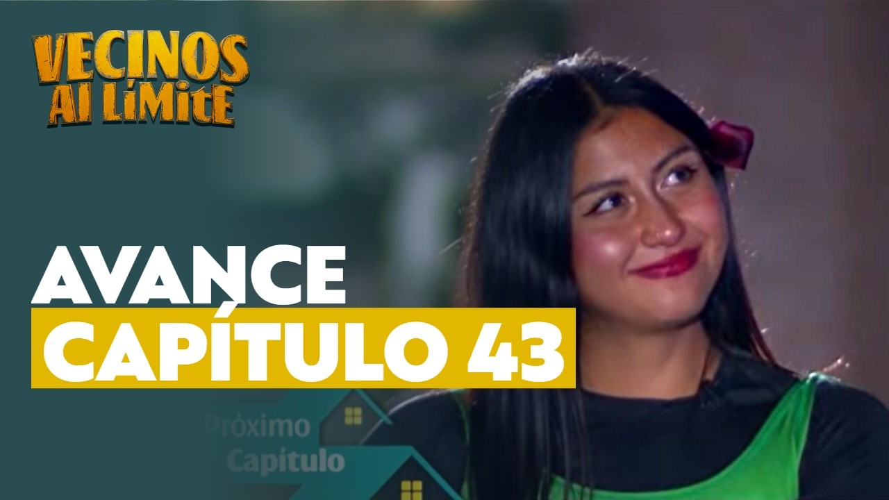Vecinos al límite: el giro del capítulo 43 que lo cambia todo