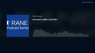 RANE Podcast: Increased Conflict in the DRC