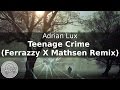 Adrian Lux - Teenage Crime (Ferrazzy X Mathsen Remix)
