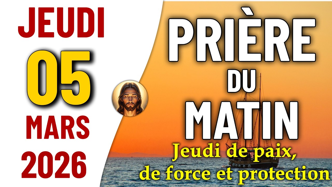 PRIÈRE DU MATIN DU JEUDI 05 MARS 2026 | Jeudi de paix, de force et protection