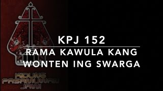 KPJ 152 Rama Kawula Kang Wonten Ing Swarga - Kidung Pasamuwan Jawi