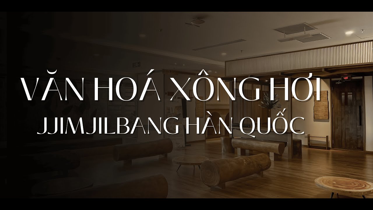 VĂN HOÁ XÔNG HƠI JJIMJILBANG HÀN QUỐC