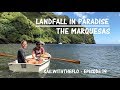 Landfall in Paradise – The Marquesas – Sailing the Pacific Episode 19