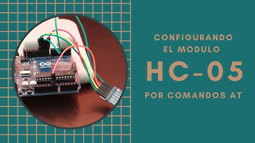 Arduino - Bluetooth | Configurando el modulo HC-05 por comandos AT.