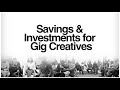 Studio talk savings  investments for gig creatives