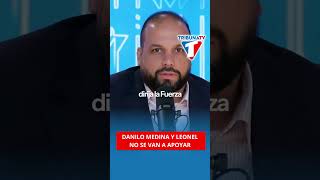 DANILO MEDINA Y LEONEL NO SE VAN APOYAR
