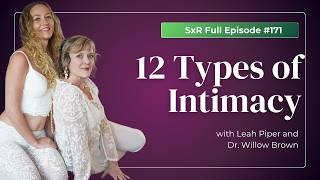Leah & Dr. Willow: Why Most Couples Only Know 1 Type Of Intimacy (And Miss 11 Others) | #172