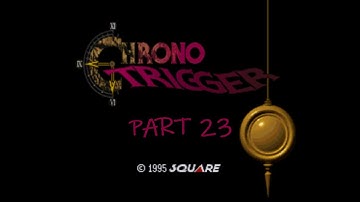 Chrono Trigger Part 23