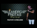 Faltou coragem  cd leandro freitas a voz de um anjo lanamento