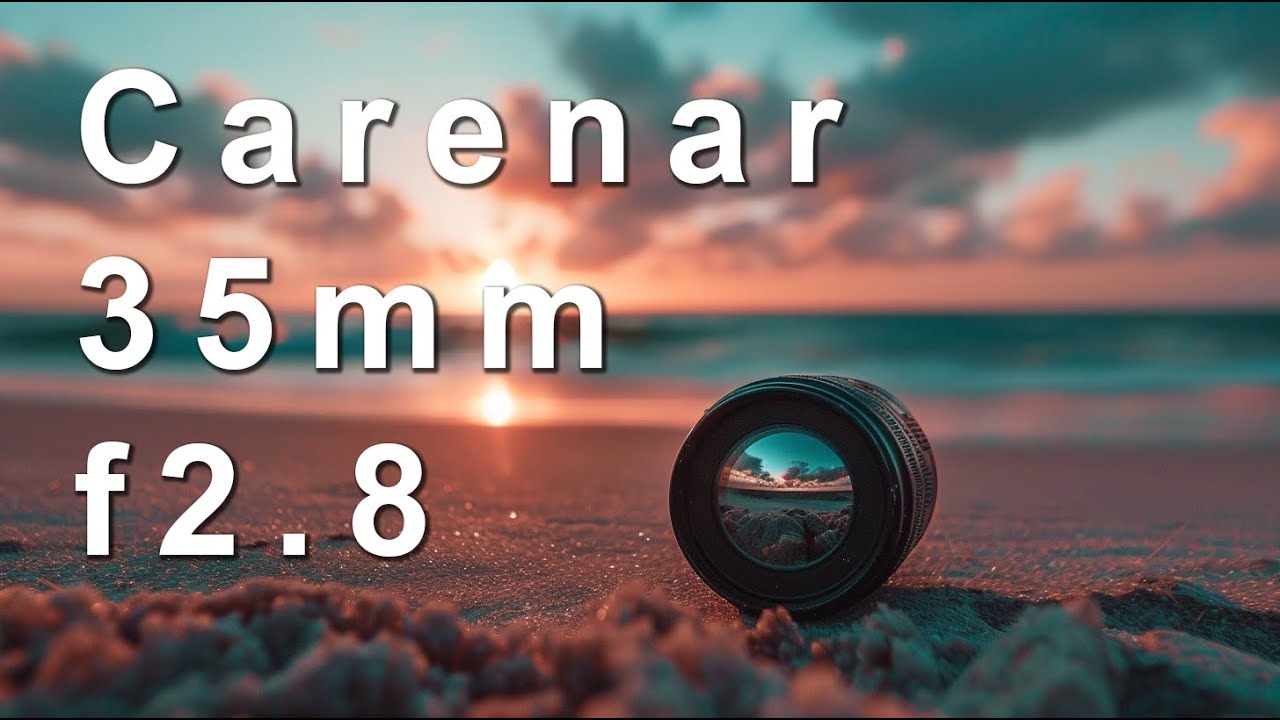 Carenar 35mm f2.8 - lens review, test photos, test videos