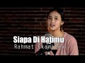 Siapa Di Hatimu (Rahmat Ekamatra) - Syiffa Syahla Cover Bening Musik