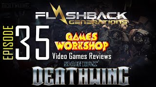 Ep. 35 - Games Workshop Video Game Reviews - Space Hulk Deathwing