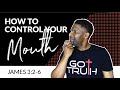 HOW TO CONTROL YOUR MOUTH