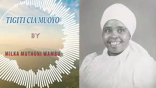 Download Lagu TIGITI CIA MUOYO BY MILKA MUTHONI WAMBU MP3