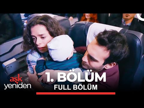 Aşk Yeniden 1. Bölüm