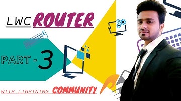 LWC ROUTER PART 3 WITH LIGHTNING COMMUNITY