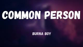 Download Lagu Burna Boy - Common Person (Lyrics) MP3