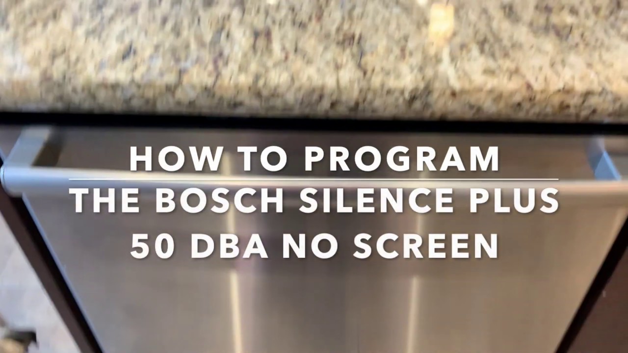 How to program the BOSCH silence plus dishwasher with no screen