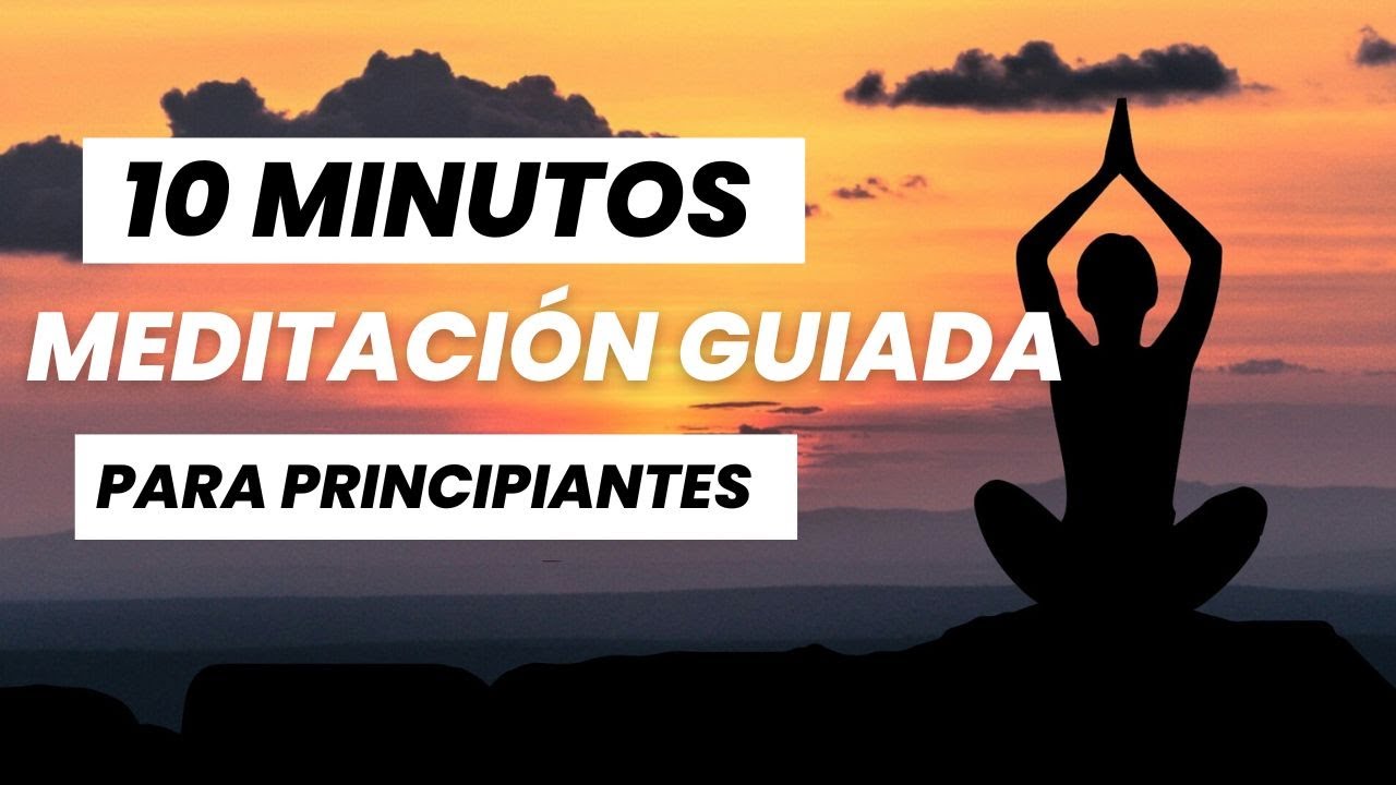 MEDITACIÓN GUIADA DE 10 MINUTOS PARA CALMAR LA MENTE - YouTube