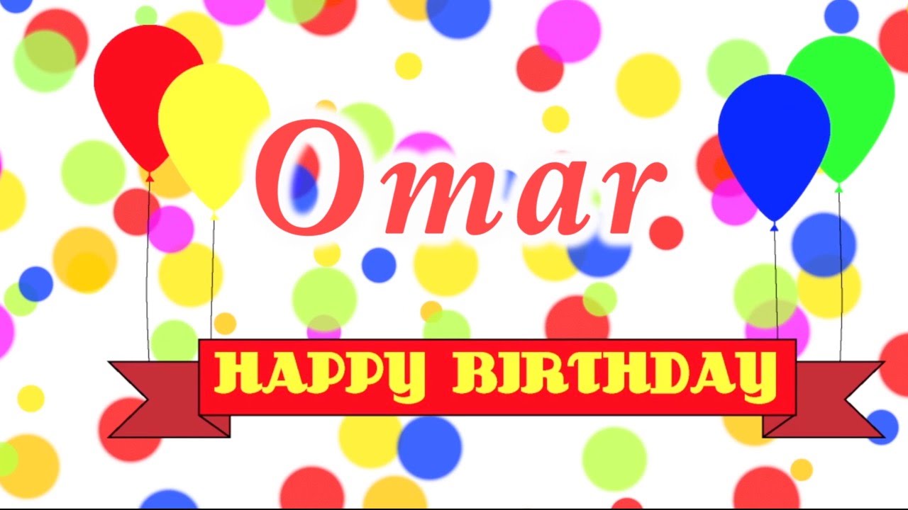 Happy Birthday Omar Song YouTube