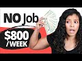 4 Ways To Make $800 Per Week With NO JOB🔥