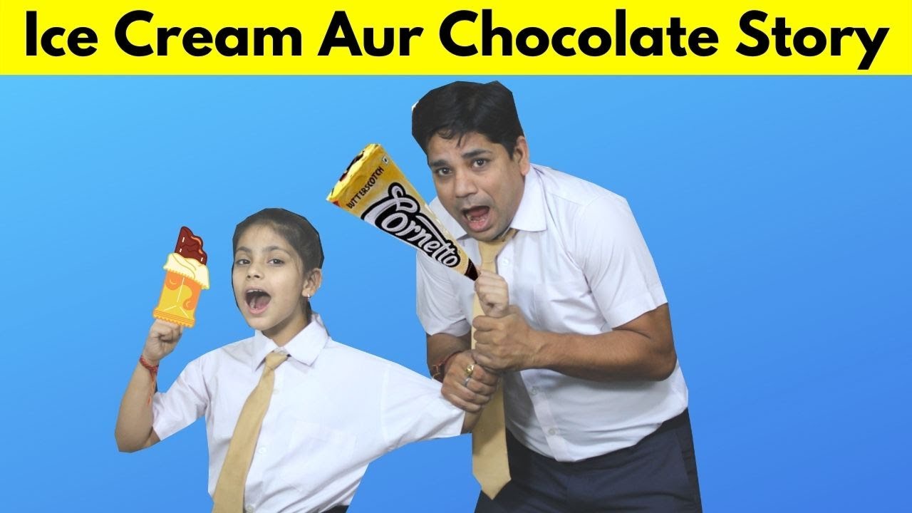 Ice Cream Aur Chocolate Story Moral Story for Kids YouTube