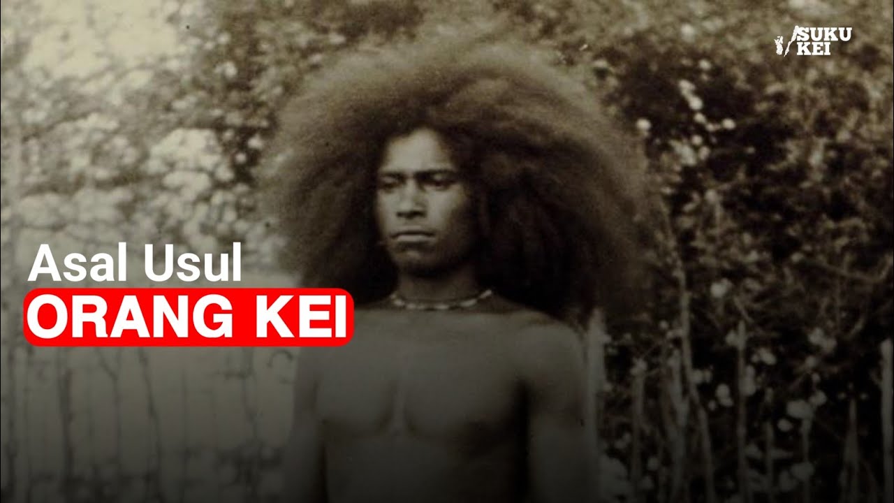 Asal Usul Orang Kei (Kepulauan Kei)