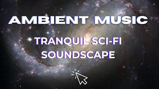 Starlit Odyssey | Tranquil Sci-Fi Soundscape