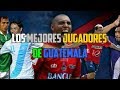 Los MEJORES Jugadores de Guatemala | Fútbol Quetzal