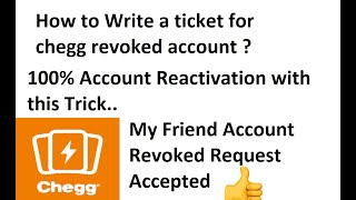 How to write a ticket for Chegg account revoked reactivation?Chegg  revoked request/#cheggexpert